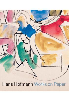 【预售】汉斯·霍夫曼:纸上作品 Hans Hofmann: Works on Paper 原版英文艺术画册画集图书