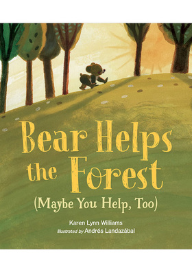 【现货】熊帮助森林（也许你也能帮忙） Bear Helps the Forest (Maybe You Help， Too) 原版英文儿童绘本