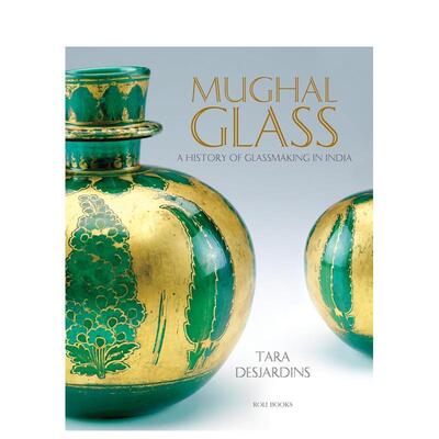 【预售】莫卧儿玻璃 ：印度玻璃制造史 Mughal Glass A History Of Glassmaking In India 原版英文艺术画册画集进口图书