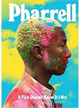 【现货】法瑞尔·威廉姆斯 ：转变 Pharrell: A Fish Doesn’t Know It‘s Wet 原版英文综合设计图书