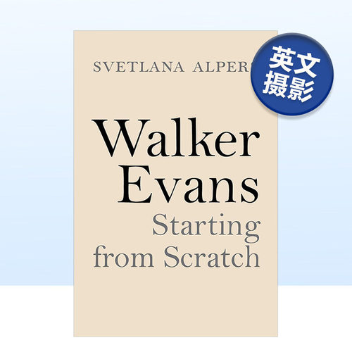 【现货】摄影师沃克·埃文斯Walker Evans: Starting from Scratch 英文原版纪实摄影进口画册书籍