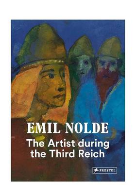 【现货】埃米尔·诺尔迪:第三帝国时期的艺术家 Emil Nolde: The Artist During the Third Reich 原版英文艺术画册画集图书