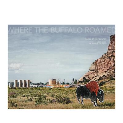 【预售】Joan Myers:水牛漫步的地方 新西部形象Where the Buffalo Roamed: Images of the New West 原版英文摄影作品集图书
