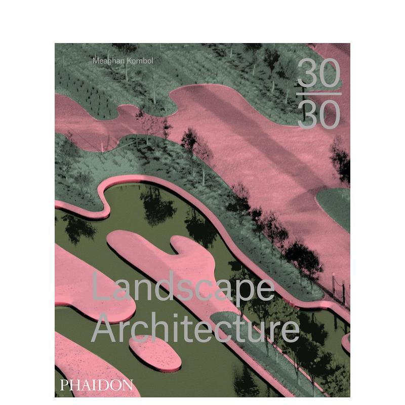 【预售】30:30 Landscape Architecture，来自30位国际著名的景观建筑设计师的30个新一代创新作品集图书