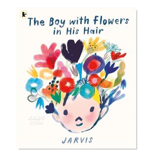 儿童友谊绘本故事书3 头上长满鲜花 Boy The Flowers 英文原版 6岁 Hair 男孩 His walker图书 贾维斯Jarvis插画 with 现货