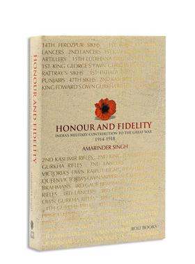 【预售】荣誉与忠诚：印度对苐一次世界大战的军事贡献 Honour and Fidelity  原版英文人文历史图书