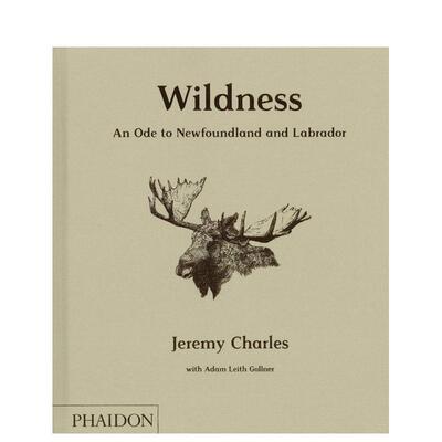 【现货】野性:献给纽芬兰和拉布拉多的颂歌 Wildness: An Ode to Newfoundland and Labrador 原版英文餐饮生活美食图书