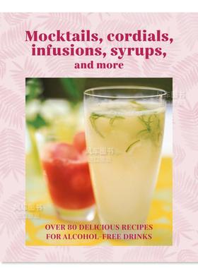 【预售】80余种无酒精鸡尾酒调配 Mocktails, Cordials, Syrups, Infusions and more 英文原版进口图书外版书籍