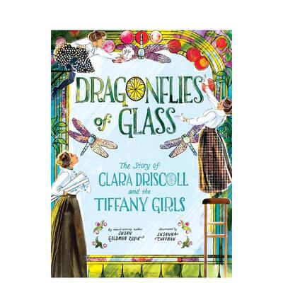 【现货】玻璃蜻蜓 Dragonflies Of Glass:Story Of Clara Driscoll And The Tiffany Girls 原版英文儿童绘本进口图书