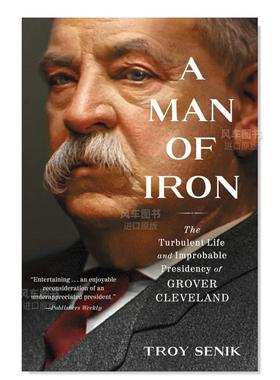 【预售】钢铁之躯:格罗弗·克利夫兰 动荡的一生和不平凡的总统生涯 A Man of Iron: The Turbulent Life and Improbable Preside