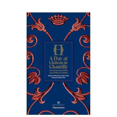 【现货】尚蒂伊城堡的一天：公爵奥马莱庄园和花园 A Day at Chateau de Chantilly原版英文生活综合图书