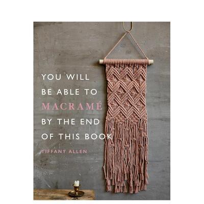 【现货】看完此书你将学会编织流苏花边 You Will Be Able to Macramé by the End of This Book 原版英文手工制作图书书籍