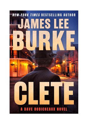 【预售】【埃德加奖得主James Lee Burke】 Clete : A Dave Robicheaux Novel 英文原版小说书籍外版文学图书进口英语读物
