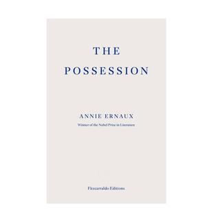 原版 进口图书 Ernaux Possession 安妮埃尔诺 The 2022年诺贝尔文学奖Annie 占据 英文文学小说 女性文学 预售