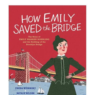 【现货】艾米莉如何拯救了那座桥 How Emily Saved the Bridge 原版英文儿童绘本图书