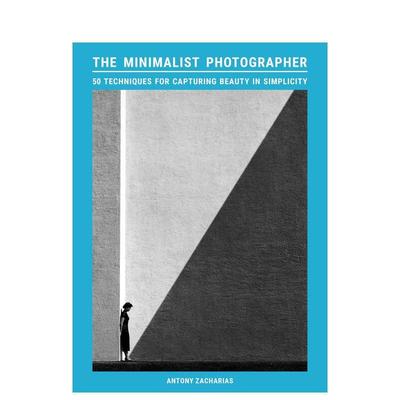 【预售】极简摄影术：50种化繁为简的拍摄技法 The Minimalist Photographer 何藩 坎宁安 迈克尔·肯纳 原版英文摄影集 进口图书