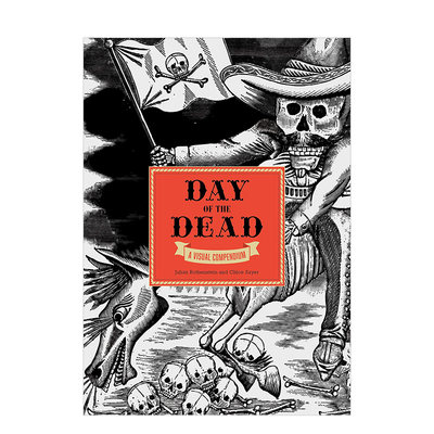 【现货】墨西哥亡灵节：视觉简编The Day of the Dead: A Visual Compendium 英文原版人文社科城市文化历史图集精装进口书籍