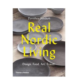 Art. 真实 艺术 食物 Real Food. Travel Design. 北欧生活：设计 Living Nordic 英文生活综合图书书籍 原版 旅游 预售