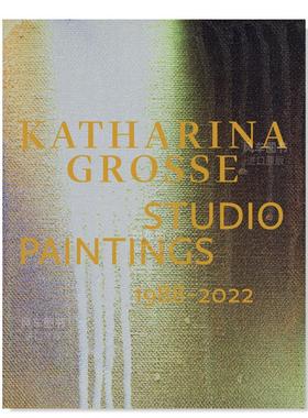 【预售】卡塔琳娜·格罗斯工作室1988-2022绘画合集（比利时版本） Katharina Grosse Studio Paintings 1988-2022 (Bilingual ed