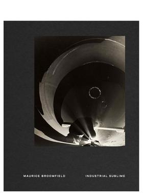 【现货】崇高工业：Maurice Broomfield摄影作品 Industrial Sublime  原版英文摄影作品集纪实图书