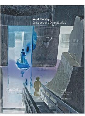 【现货】瓦尔·肖基 Wael Shawky : Crusades and Other Stories英文艺术原版图书进口书籍KARROUM, BARLOW