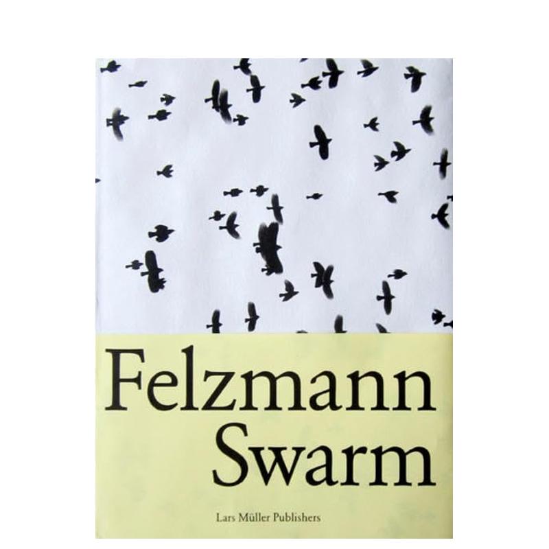 【预 售】卢卡斯·费尔兹曼：群 Lukas Felzmann: Swarm 原版英文摄影自然景观 书籍/杂志/报纸 原版其它 原图主图