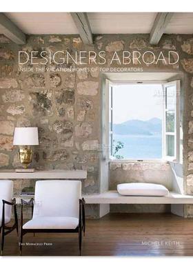 【现货】国外的设计师：装饰的度假房子设计 Designers Abroad: Inside the Vacation Homes of Top Decorators 艺术英文原版