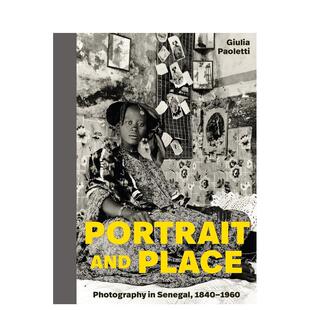 【预售】肖像与地点--塞内加尔摄影 1840-1960 年 Portrait and Place - Photography in Senegal 原版英文摄影作品集图书
