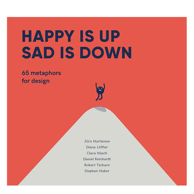 【现货】Happy is Up,Sad is Down快乐朝上悲伤朝下:65个隐喻设计传达信息书籍进口原版