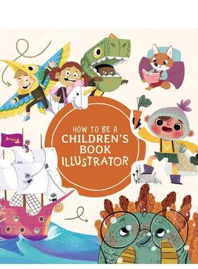 【现货】如何成为一名儿童图书插画师:视觉叙事指南 How to Be a Children’s Book Illustrator 原版英文艺术插画原画设定集图书
