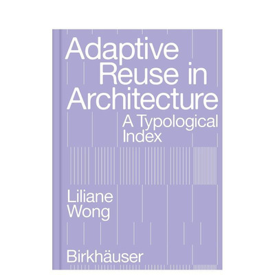 【预售】建筑中的适应性再利用 Adaptive Reuse in Architecture: A Typological Index 原版英文建筑设计图书