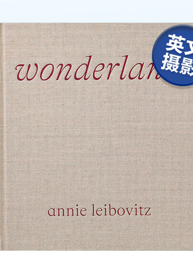 【现货】安妮·莱博维茨摄影集 仙境 Annie Leibovitz: Wonderland 英文原版艺术摄影画册 美国肖像摄影师 Phaidon