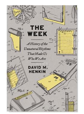 【预售】周：造就我们的不自然周期节奏历史 The Week: A History of the Unnatural Rhythms That Made Us Who We Are英文人文历