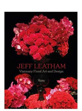 【现货】花束的艺术与设计 Jeff Leatham: Visionary Floral Art and Design 原版英文室内设计装饰 进口图书