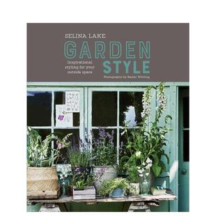 【现货】塞琳娜.雷克:花园风格:你的外部空间设计灵感 Selina Lake: Garden Style 原版英文室内设计装饰图书