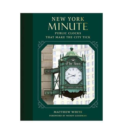 【预售】纽约瞬间：推动城市运转的公共时钟 New York Minute: Public Clocks that Make the City Tick 原版英文建筑设计图书