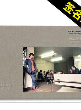 【现货】保罗·格雷厄姆：超越关怀(签名版) Paul Graham:Beyond Caring 当代英国摄影师 英文原版纪实摄影作品集进口艺术画册书籍