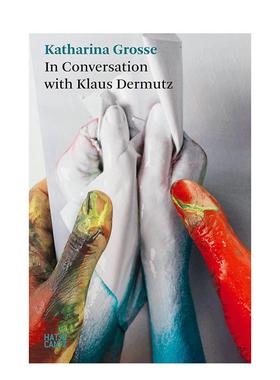 【预售】卡塔琳娜·格罗斯：对话录 格罗斯与克劳斯·德穆兹对谈 Katharina Grosse原版英文艺术画册画集图书书籍