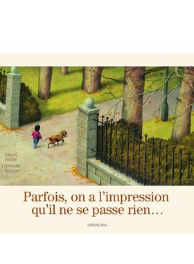 【现货】缓缓的一天 Parfois， on a l’impression qu’il ne se passe rien  原版法文儿童绘本图书