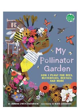 【预售】我的传粉者花园：我如何为蜜蜂、蝴蝶、甲虫等种植 My Pollinator Garden 原版英文儿童绘本图书