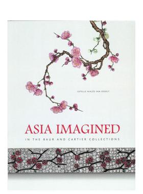 【预售】想象中的亚洲：鲍尔和卡地亚珍藏 asia Imagined: In The Baur and Cartier Collection 原版英文珠宝首饰图书书籍