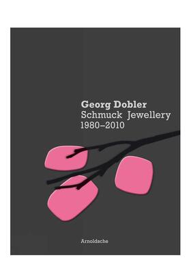 【预售】格奥尔格?多布勒——珠宝作品（1980-2010）：梦境构成 Georg Dobler - Schmuck Jewellery 1980-2010  原版英文珠宝首