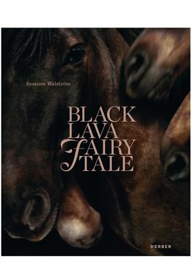 【预售】苏珊妮·沃斯特罗姆：黑熔岩童话故事 Susanne Walstroem：Black Lava Fairy Tale 原版英文摄影作品集图书
