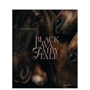 【预售】苏珊妮·沃斯特罗姆:黑熔岩童话故事 Susanne Walstroem:Black Lava Fairy Tale 原版英文摄影作品集图书