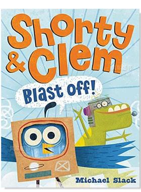 【现货】小矮子和克莱姆起飞了! Shorty & Clem Blast Off!英文儿童绘本原版图书进口书籍Slack, Michael