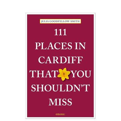 【预售】卡迪夫不可错过的111个地方 111 Places in Cardiff That You Shouldn't Miss 原版英文旅行图书书籍