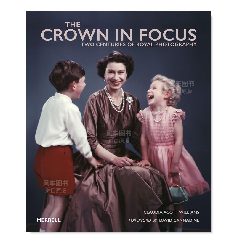 【预 售】焦点中的皇冠：两个世纪的皇家摄影 Williams, C: Crown in Focus: Two Centuries of Royal Photography英文摄影纪实原 书籍/杂志/报纸 科普读物/自然科学/技术类原版书 原图主图