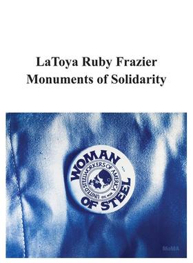 【预售】拉托娅·鲁比·弗雷泽：团结的纪念碑 Latoya Ruby Frazier: Monuments Of Solidarity 原版英文艺术画册画集