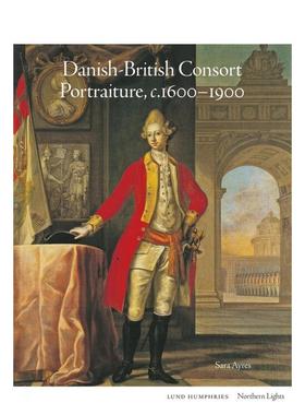 【预售】【北境之光】丹麦-英国联姻肖像画（c.1600-1900） Danish-British Consort Portraiture 原版英文艺术画册画集 进口图书