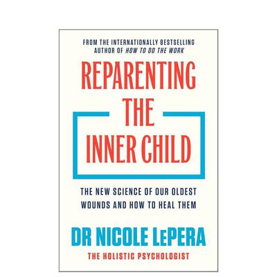【预售】重新养育内在小孩：疗愈旧伤的新科学 Reparenting the Inner Child 原版英文社会科学 前心理治疗师Dr Nicole LePera